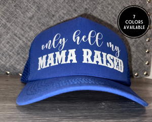 Only Hell My Mama Raised Hat
