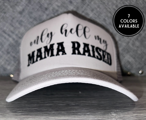 Only Hell My Mama Raised Hat