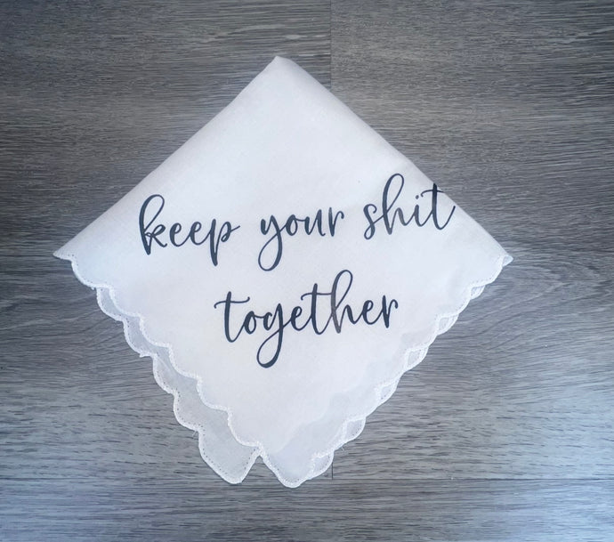 Keep your shit together wedding handkerchief