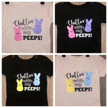 Load image into Gallery viewer, Chillin With My Peeps Shirt