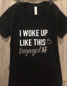 Engaged AF Shirt