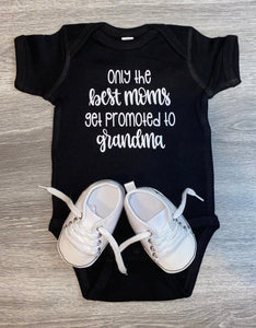 Only the Best Moms Get Promoted To Grandma Bodysuit