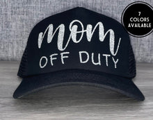 Load image into Gallery viewer, Mom Off Duty Hat