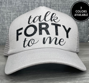 Talk Forty To Me Hat