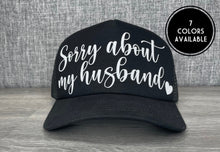 Load image into Gallery viewer, Sorry About My Husband Hat