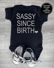 Load image into Gallery viewer, Sassy Since Birth Bodysuit