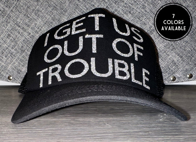 I Get Us Out Of Trouble Hat